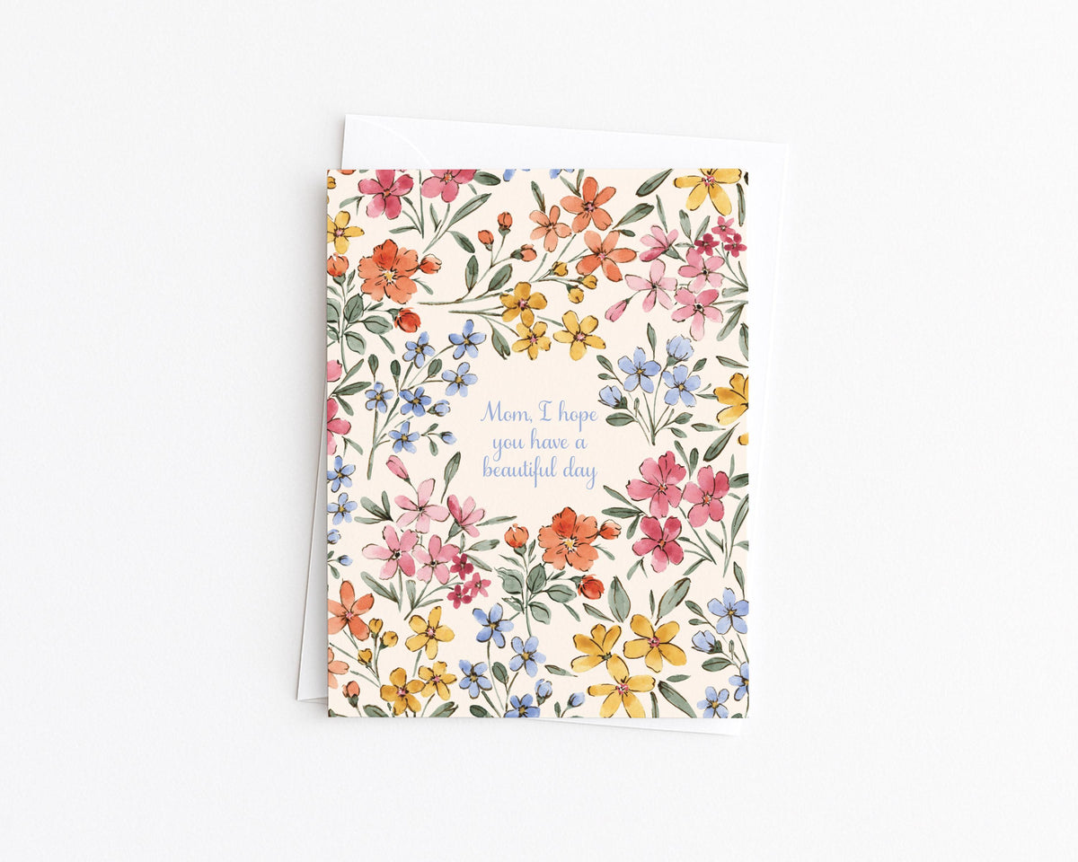 Floral Have a Beautiful Day Mother's Day Card