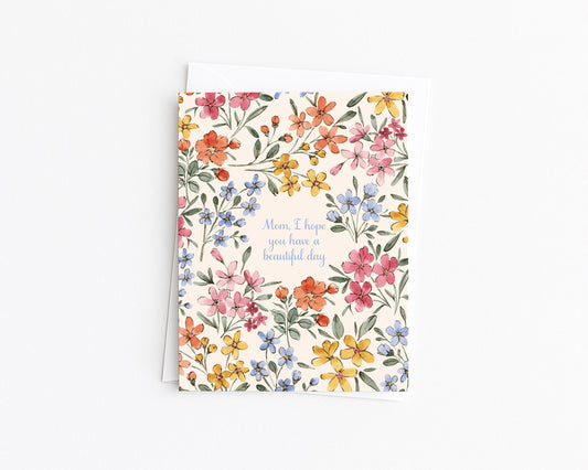 Floral Have a Beautiful Day Mother's Day Card