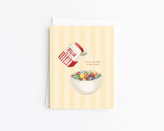 You’re the Milk to My Cereal Greeting Card
